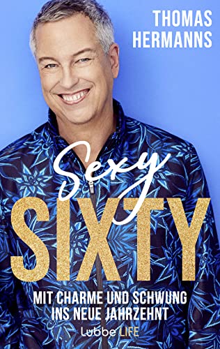 Sexy Sixty: Mit Charme und Schwung ins neue Jahrzehnt von Lübbe Life